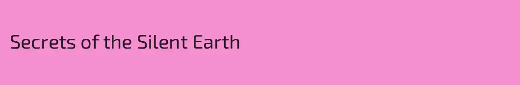 Secrets of the Silent Earth